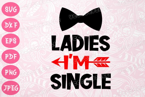 Celebrate the Single Life: Ladies I'm Single SVG Wedding Party DXF